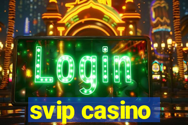 svip casino